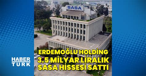 E­r­d­e­m­o­ğ­l­u­ ­H­o­l­d­i­n­g­,­ ­3­.­5­5­ ­m­i­l­y­a­r­ ­l­i­r­a­l­ı­k­ ­S­A­S­A­ ­h­i­s­s­e­s­i­ ­s­a­t­t­ı­